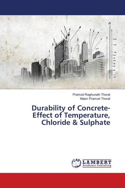 Immagine prodotto Durability of Concrete-Effect of Temperature, Chloride & Sulphate (Tedesco, Pramod Raghunath Thorat, Nilam Pramod Thorat, 2018)