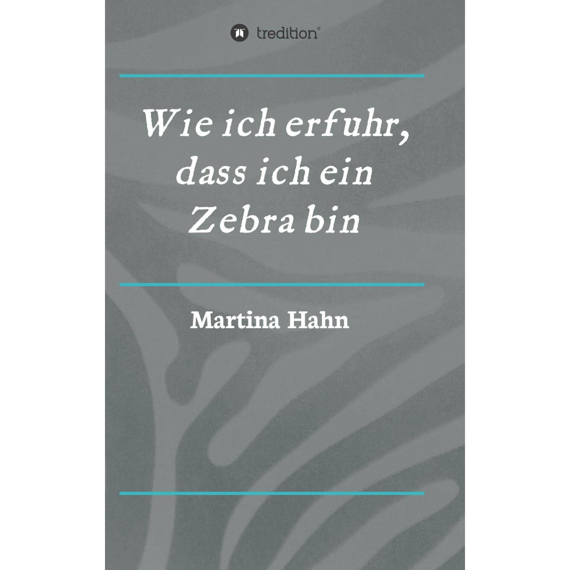 Wie ich erfuhr, dass ich ein Zebra bin, Fachbücher von Martina Hahn