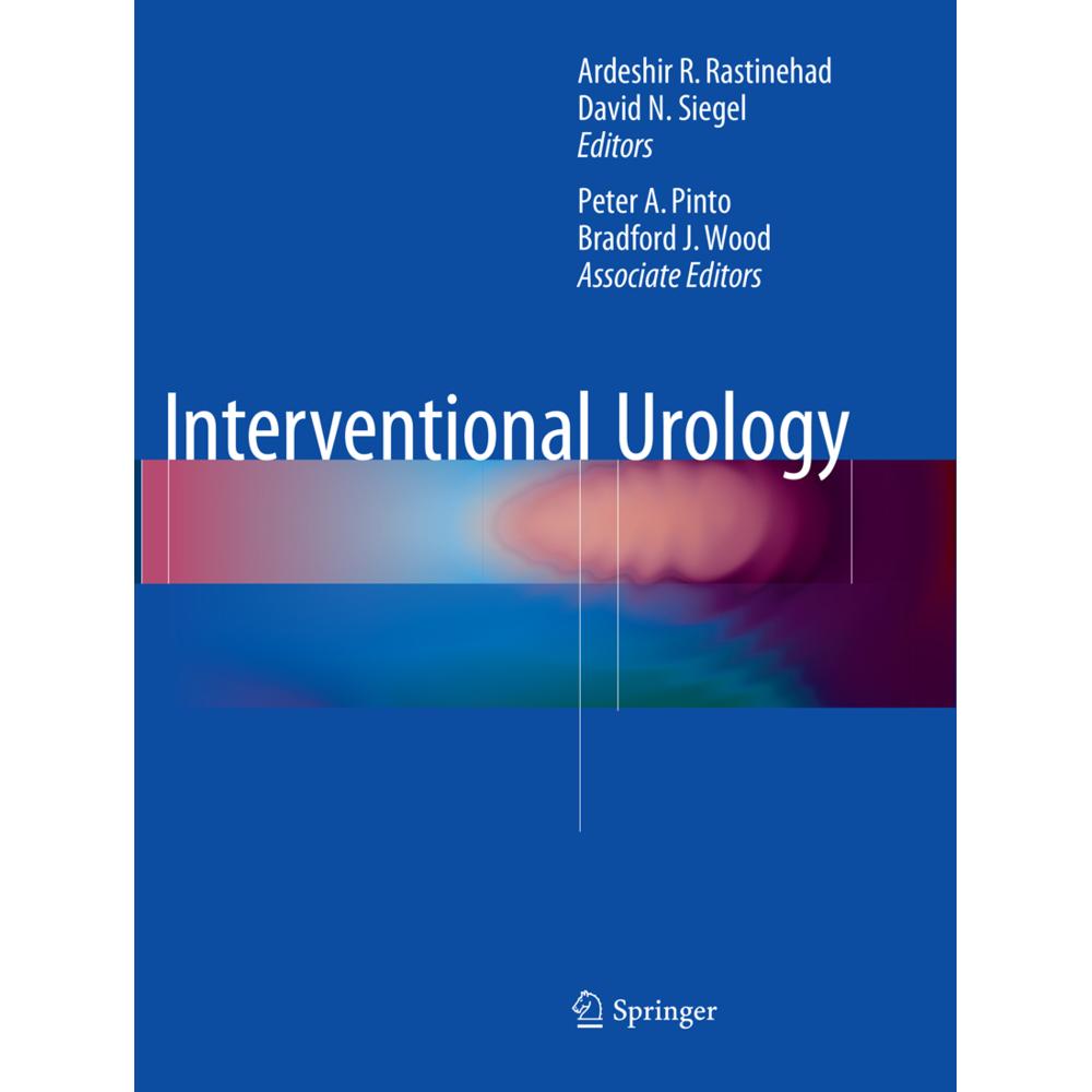Interventional Urology, Fachbücher von Peter A. Pinto, David N. Siegel, Ardeshir R. Rastinehad, Bradford J. Wood