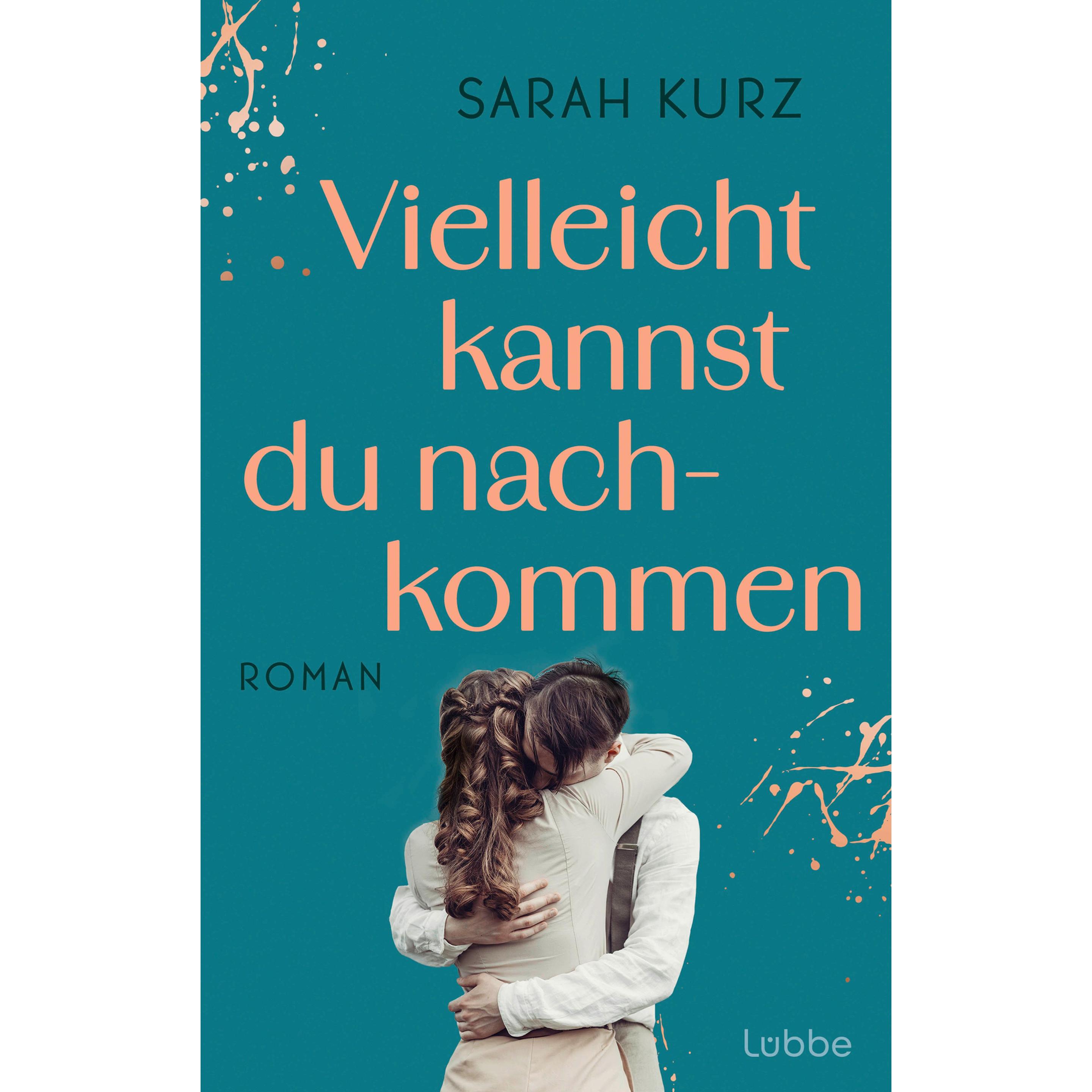 Vielleicht kannst du nachkommen, Belletristik von Sarah Kurz