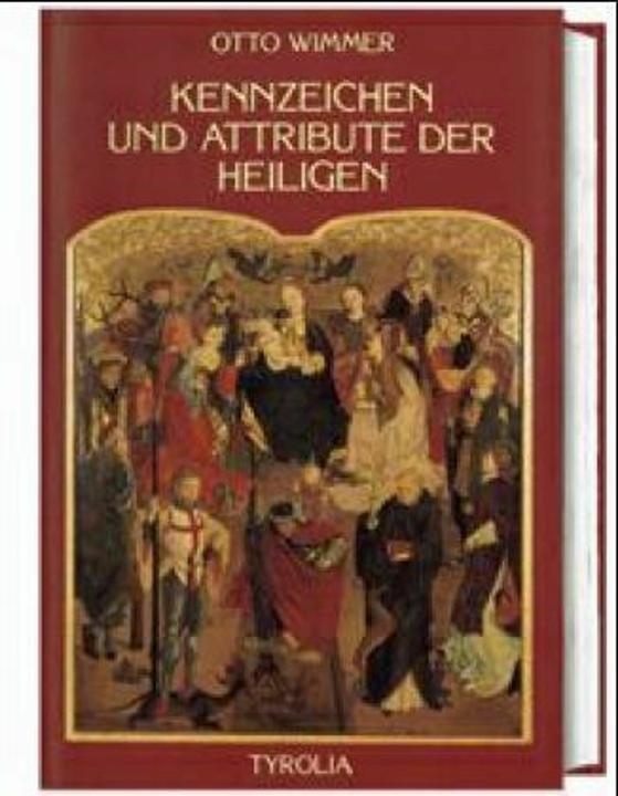 Produktbild Kennzeichen und Attribute der Heiligen (Deutsch, Barbara Knoflach-Zingerle, Otto Wimmer, 2015)