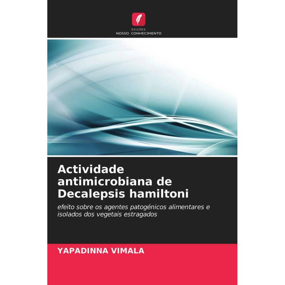 Actividade antimicrobiana de Decalepsis hamiltoni, Fachbücher von Yapadinna Vimala