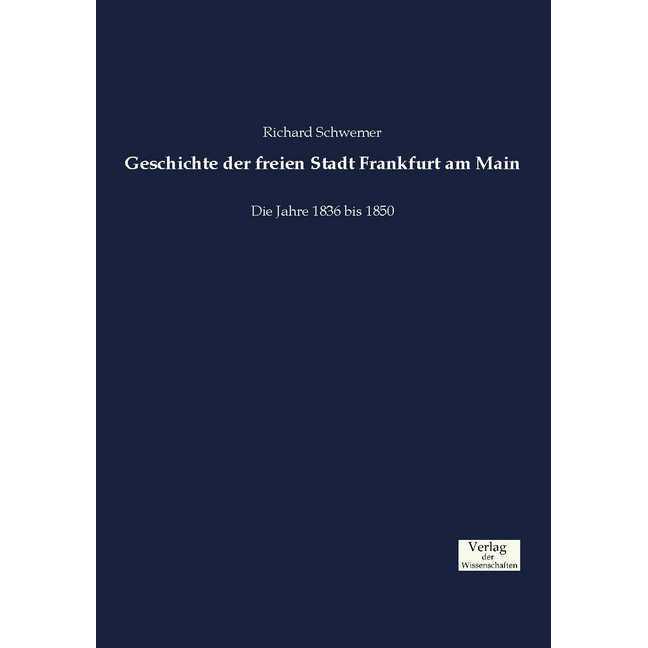 Geschichte der freien Stadt Frankfurt am Main, Fachbücher von Richard Schwemer