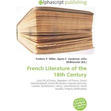 French Literature of the 18th Century, Fachbücher von Agnes F. Vandome, Frederic P. Miller, John McBrewster