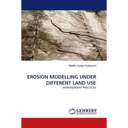 Erosion Modelling Under Different Land Use, Fachbücher von Madhu Sudan Pudasaini