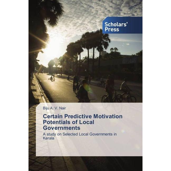 Certain Predictive Motivation Potentials of Local Governments, Fachbücher von Biju A. V. Nair