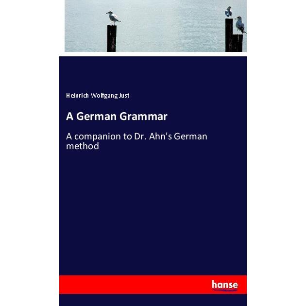 A German Grammar, Schulbücher von Heinrich Wolfgang Just