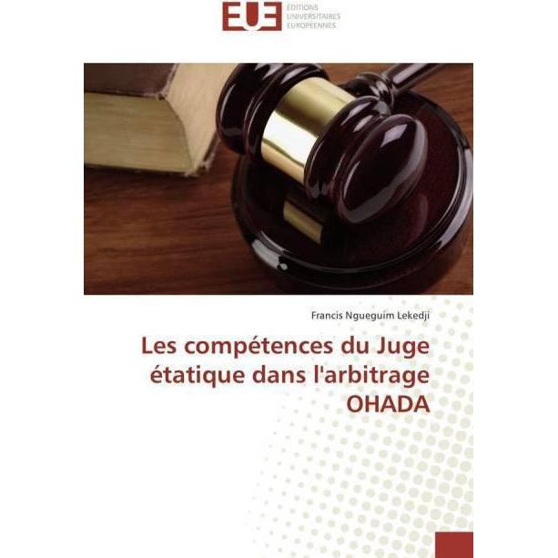 Les compétences du Juge étatique dans l'arbitrage OHADA, Fachbücher