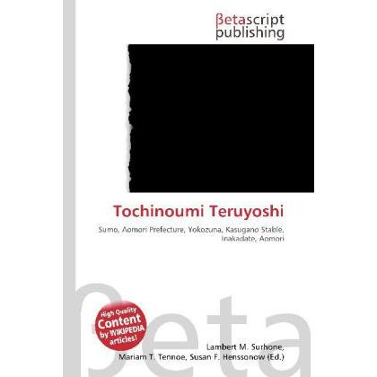 Tochinoumi Teruyoshi, Ratgeber von Lambert M. Surhone, Mariam T. Tennoe, Susan F. Henssonow