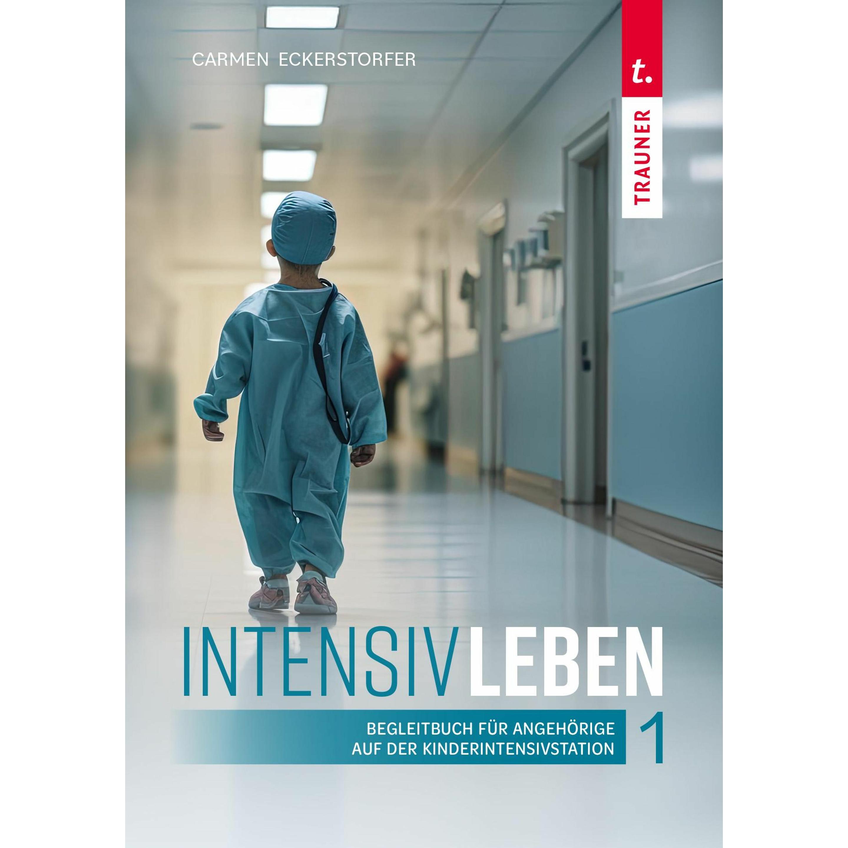 IntensivLeben 1. Begleitbuch fr Angehrige auf der Kinderintensivstation, Schulbücher von Carmen Eckerstorfer