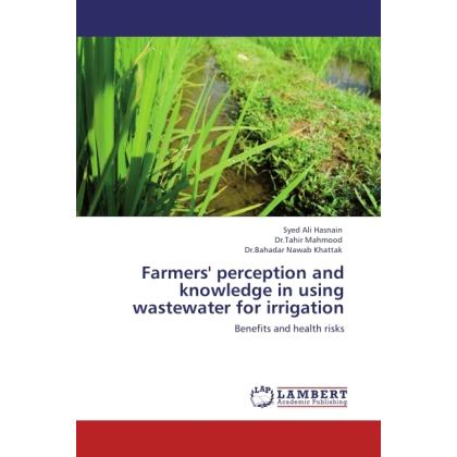 Farmers' perception and knowledge in using wastewater for irrigation, Fachbücher von Tahir Mahmood, Syed Ali Hasnain, Ba...