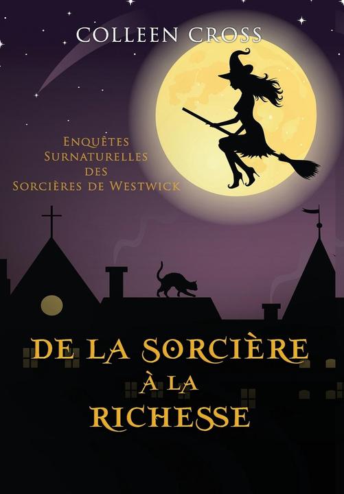 Produktbild De la Sorcière à la Richesse: Enquêtes Surnaturelles des Sorcières de Westwick (Französisch, Colleen Cross, 2022)