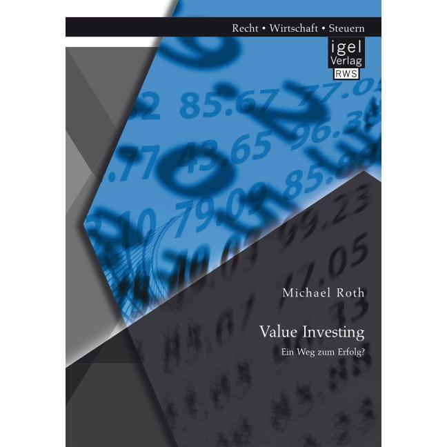 Value Investing: Ein Weg zum Erfolg?, Fachbücher von Michael Roth