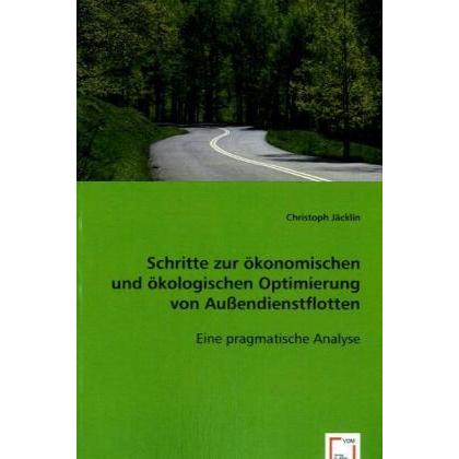 Schritte zur ökonomischen und ökologischen Optimierung von Aussendienstflotten, Fachbücher