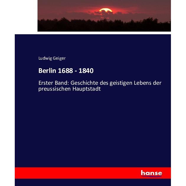Berlin 1688 - 1840, Fachbücher von Ludwig Geiger