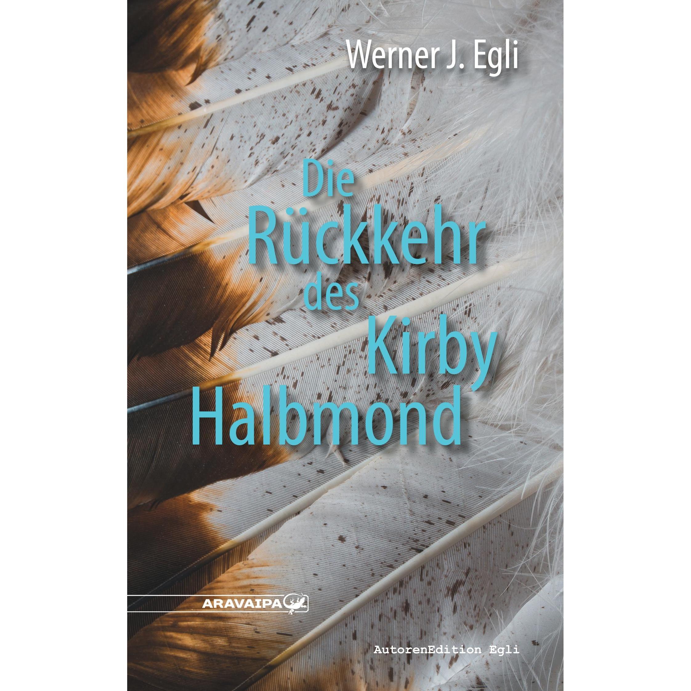 Die Rückkehr des Kirby Halbmond, Belletristik von Werner J. Egli