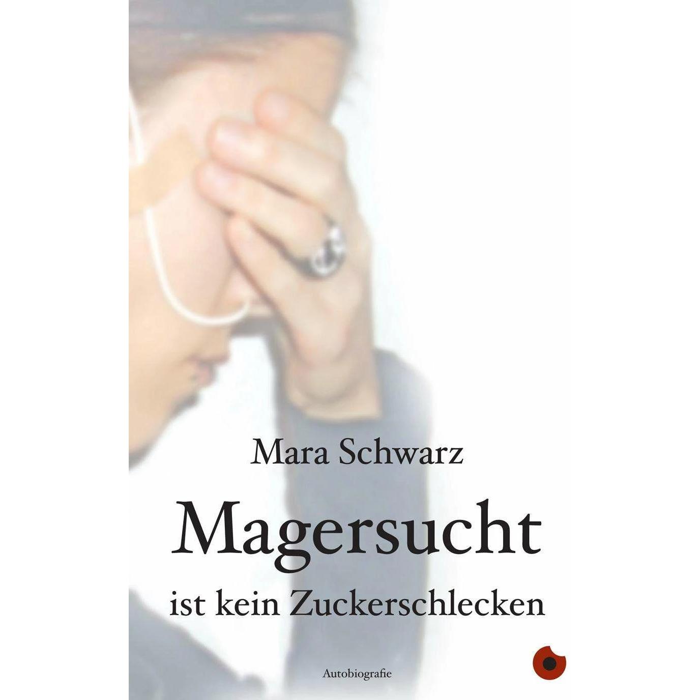 Thumbnail - Magersucht ist kein Zuckerschlecken, Belletristik von Mara Schwarz