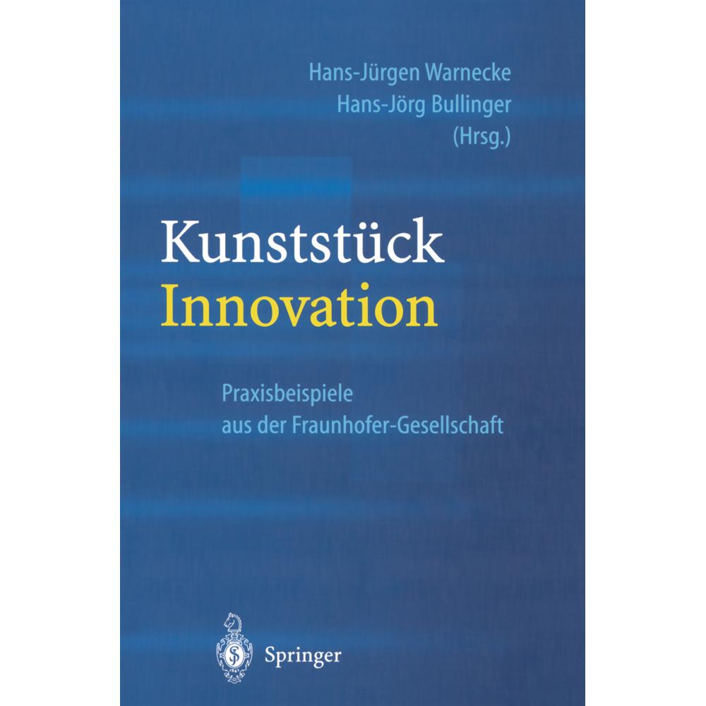 Kunststück Innovation, Fachbücher von Hans-Jörg Bullinger, Hans-Jürgen Warnecke