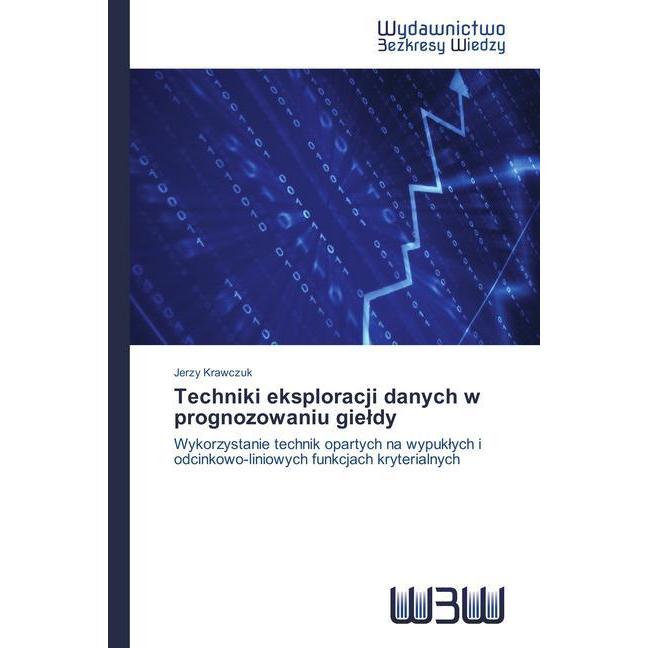 Techniki eksploracji danych w prognozowaniu gie dy, Fachbücher von Jerzy Krawczuk