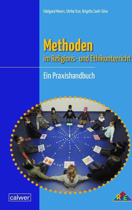 Produktbild Methoden im Religions- und Ethikunterricht (Deutsch, Brigitte Zeeh-Silva, Edelgard Moers, Ulrike Itze, 2019)