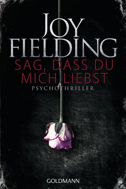 Produktbild Sag, dass du mich liebst (Deutsch, Joy Fielding, 2015)