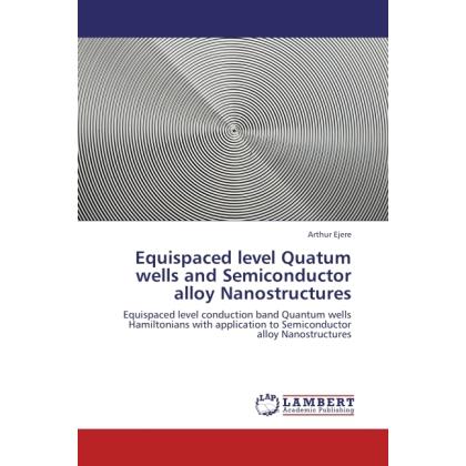 Equispaced level Quatum wells and Semiconductor alloy Nanostructures, Fachbücher