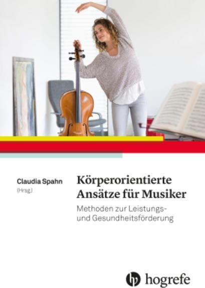 Produktbild Körperorientierte Ansätze für Musiker (Deutsch, Claudia Spahn, 2017)