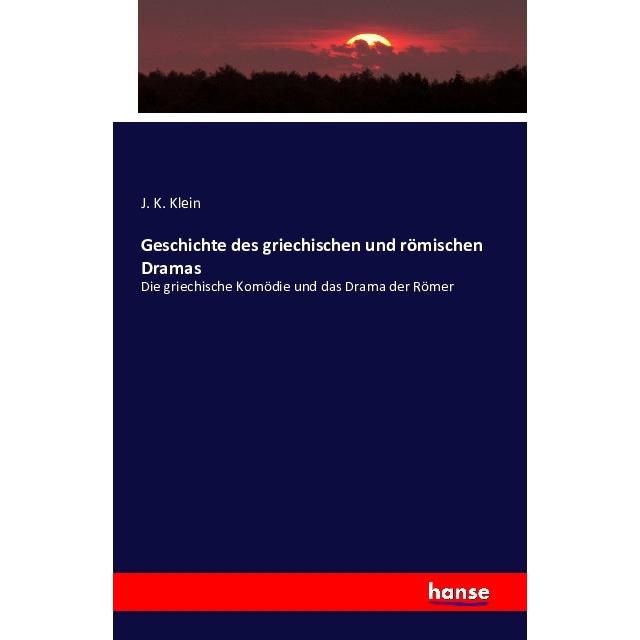 Geschichte des griechischen und römischen Dramas, Fachbücher von J. K. Klein