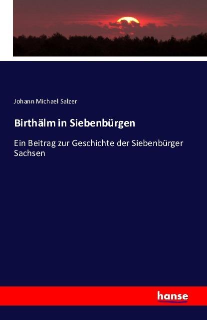 Produktbild Birthälm in Siebenbürgen (Deutsch, Johann Michael Salzer, 2016)