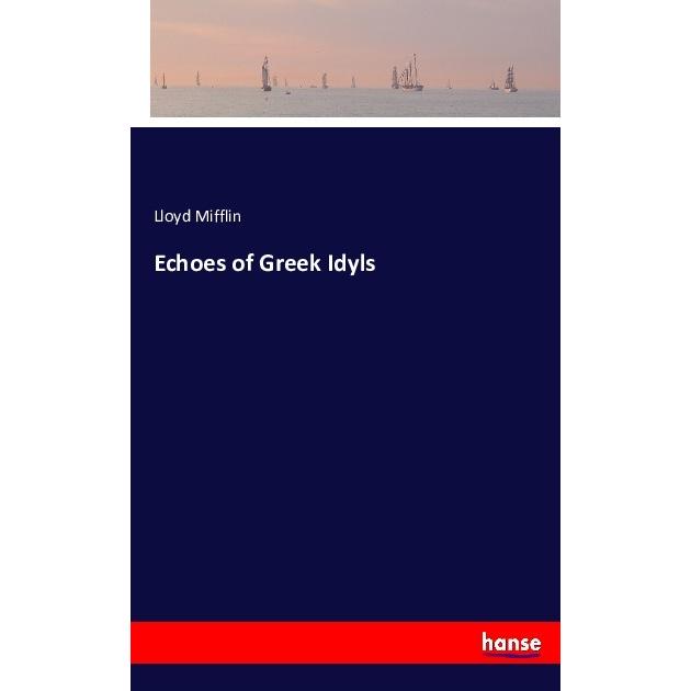 Echoes of Greek Idyls, Belletristik von Lloyd Mifflin