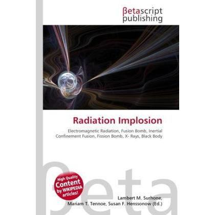 Radiation Implosion, Fachbücher von Lambert M. Surhone, Miriam T. Timpledon, Susan F. Marseken