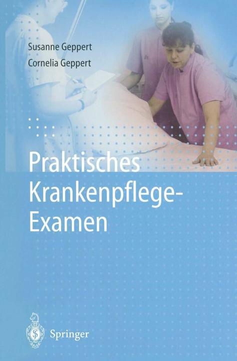 Produktbild Praktisches Krankenpflege-Examen (Deutsch, Cornelia Geppert, Susanne Geppert, 2011)