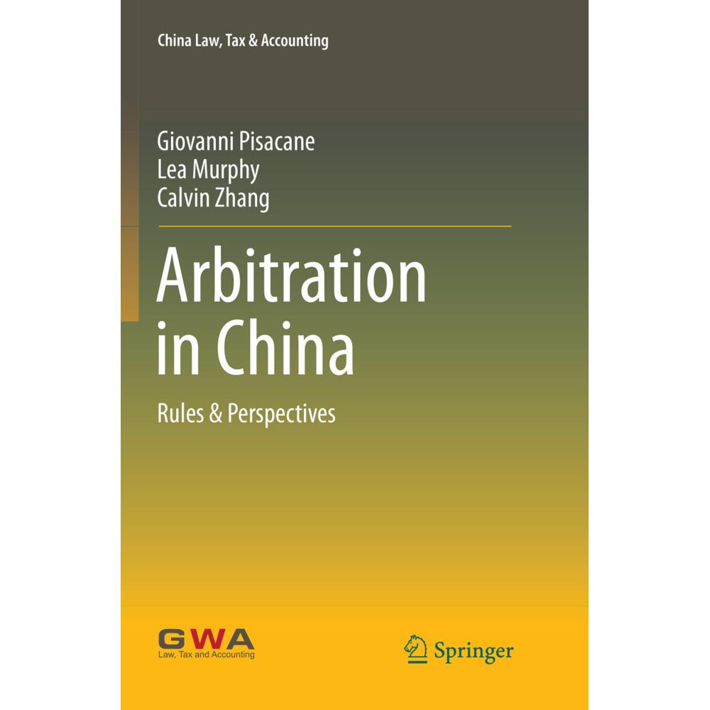 Arbitration in China, Fachbücher von Giovanni Pisacane, Calvin Zhang, Lea Murphy