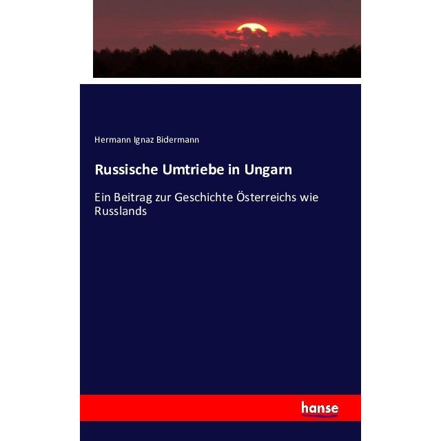 Russische Umtriebe in Ungarn, Fachbücher von Hermann Ignaz Bidermann