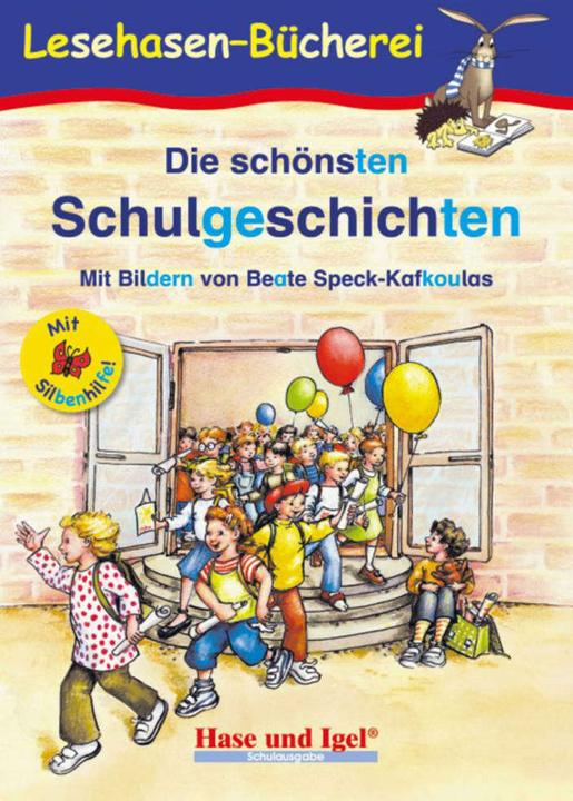 Produktbild Die schönsten Schulgeschichten / Silbenhilfe (Deutsch, Anne Steinwart (Hrsg.), Beate Speck-Kafkoulas, 2016)