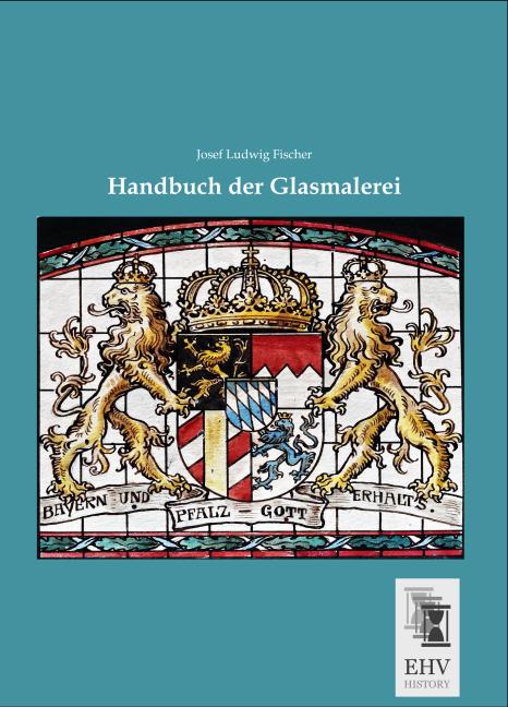 Produktbild Handbuch der Glasmalerei (Deutsch, Josef Ludwig Fischer, 2015)