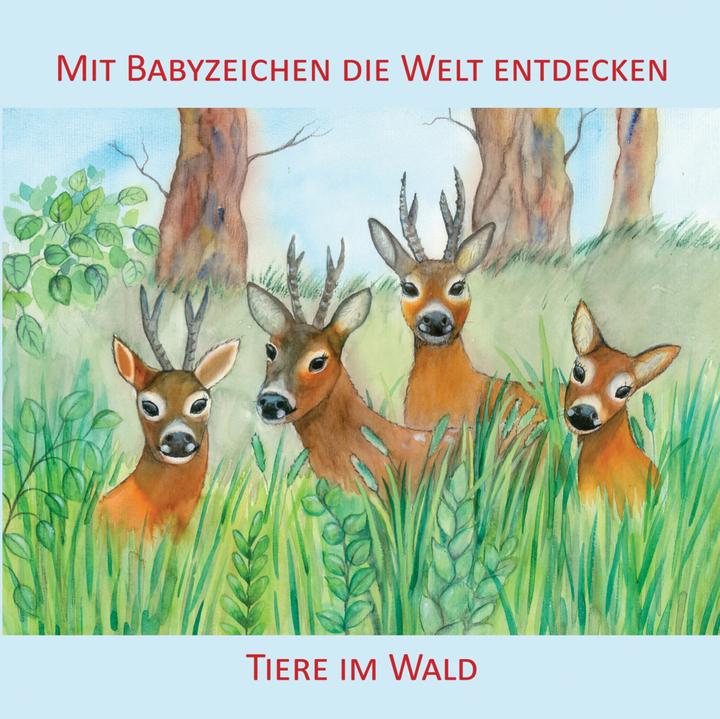 Produktbild Mit Babyzeichen die Welt entdecken: Tiere im Wald (Deutsch)