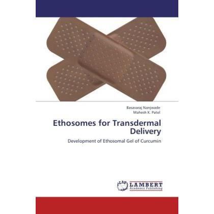 Ethosomes for Transdermal Delivery, Fachbücher von Basavaraj Nanjwade, Mahesh K. Patel