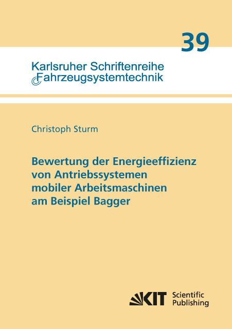 Energie-Label Bewertung der Energieeffizienz von Antriebssystemen mobiler Arbeitsmaschinen am Beispiel Bagger (Christoph Sturm, 2015)