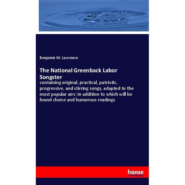 The National Greenback Labor Songster, Fachbücher von Benjamin M. Lawrence