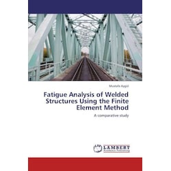 Fatigue Analysis of Welded Structures Using the Finite Element Method, Fachbücher