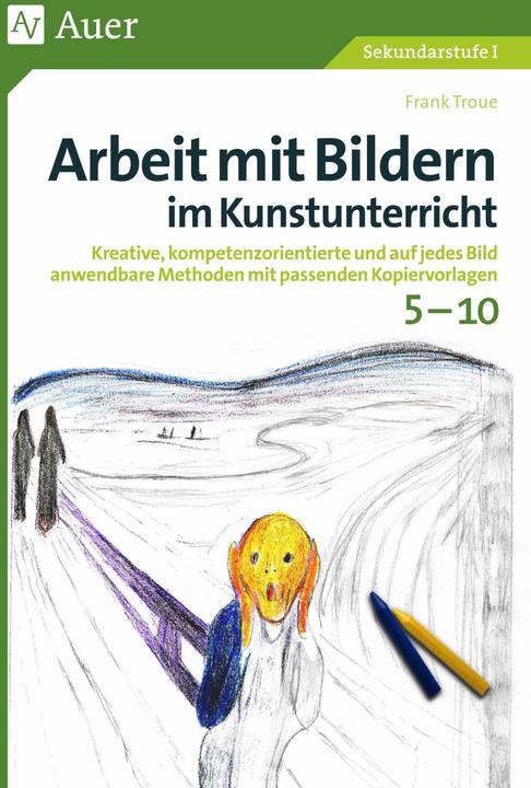 Produktbild Arbeit mit Bildern im Kunstunterricht 5-10 (Deutsch, Frank Troue, 2019)