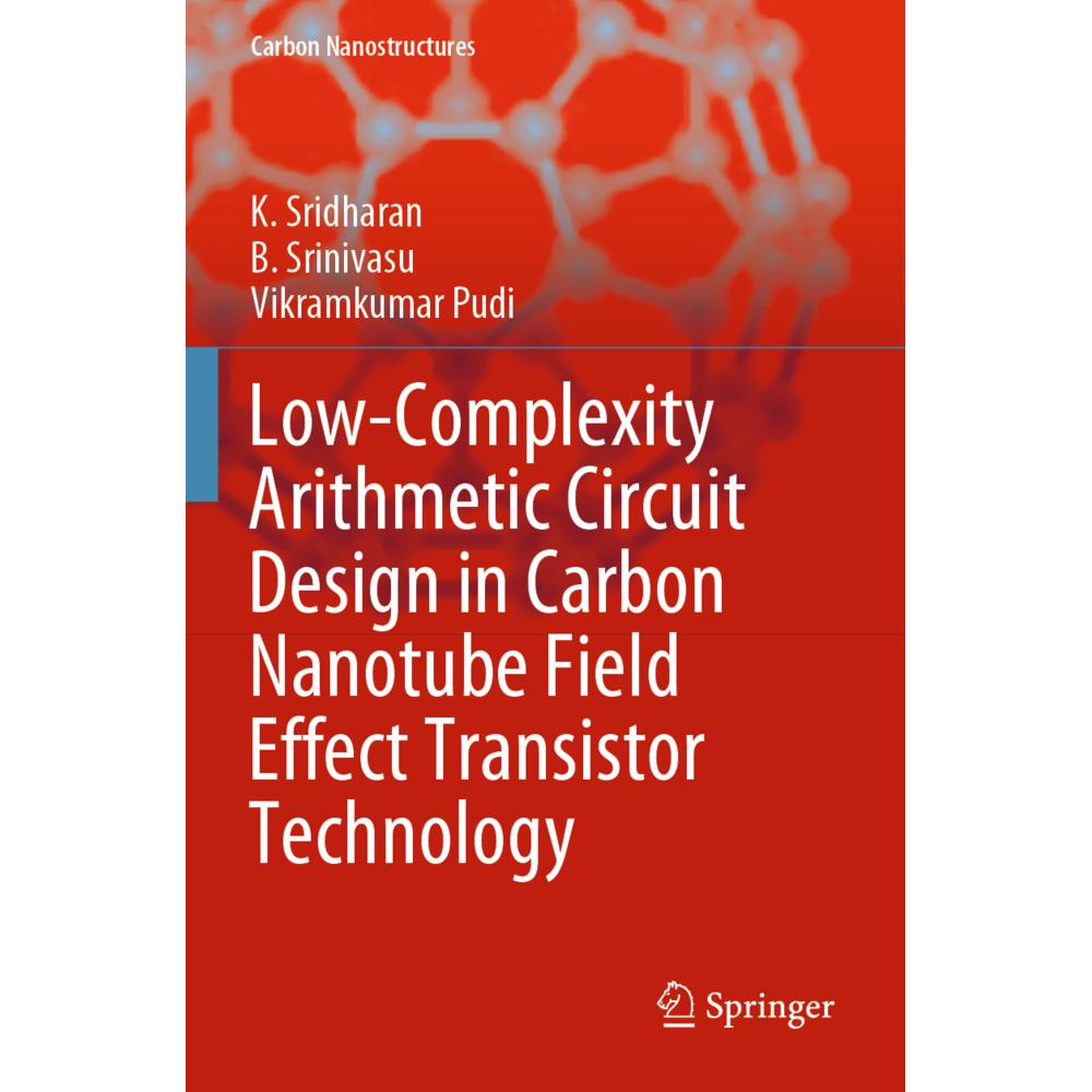 Low-Complexity Arithmetic Circuit Design in Carbon Nanotube Field Effect Transistor Technology, Fachbücher von K. Sridha...