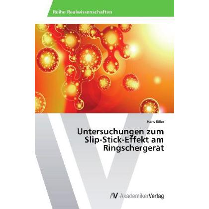Untersuchungen zum Slip-Stick-Effekt am Ringschergerät, Fachbücher von Hans Biller