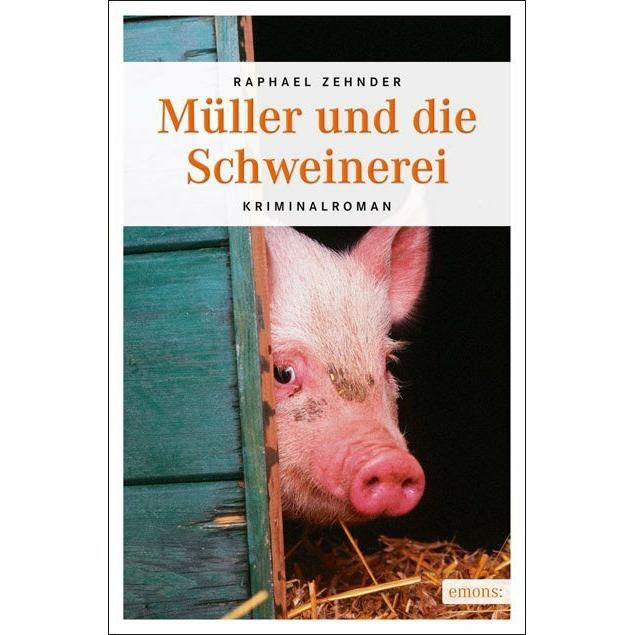 Müller und die Schweinerei, Belletristik von Raphael Zehnder