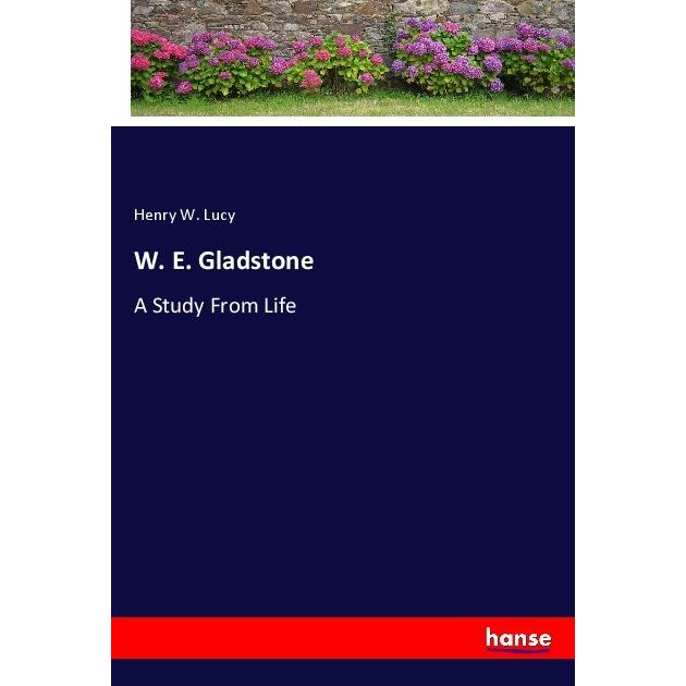 W. E. Gladstone, Belletristik von Henry W. Lucy
