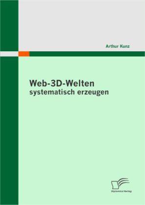 Produktbild Web-3D-Welten systematisch erzeugen (Deutsch, Arthur Kunz, 2010)