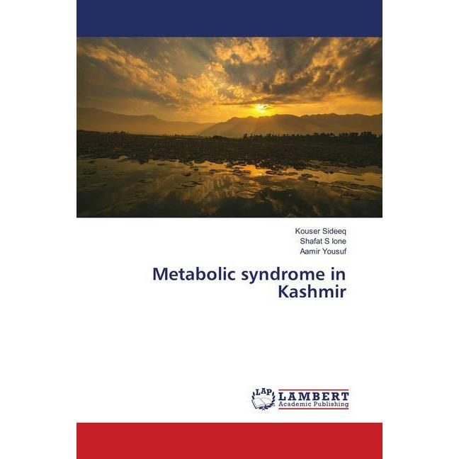 Metabolic syndrome in Kashmir, Fachbücher von Kouser Sideeq, Shafat S Ione, Aamir Yousuf