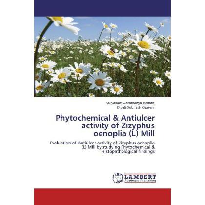 Phytochemical & Antiulcer activity of Zizyphus oenoplia (L) Mill, Fachbücher von Suryakant Abhimanyu Jadhav, Dipali Subh...