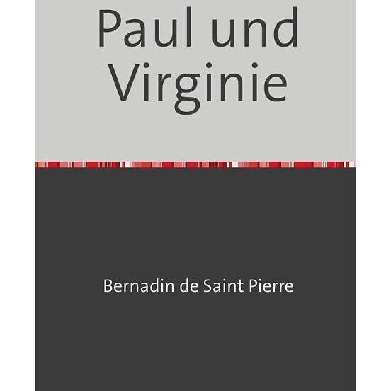 Paul und Virginie, Belletristik von Jacques H. Bernardin de Saint-Pierre